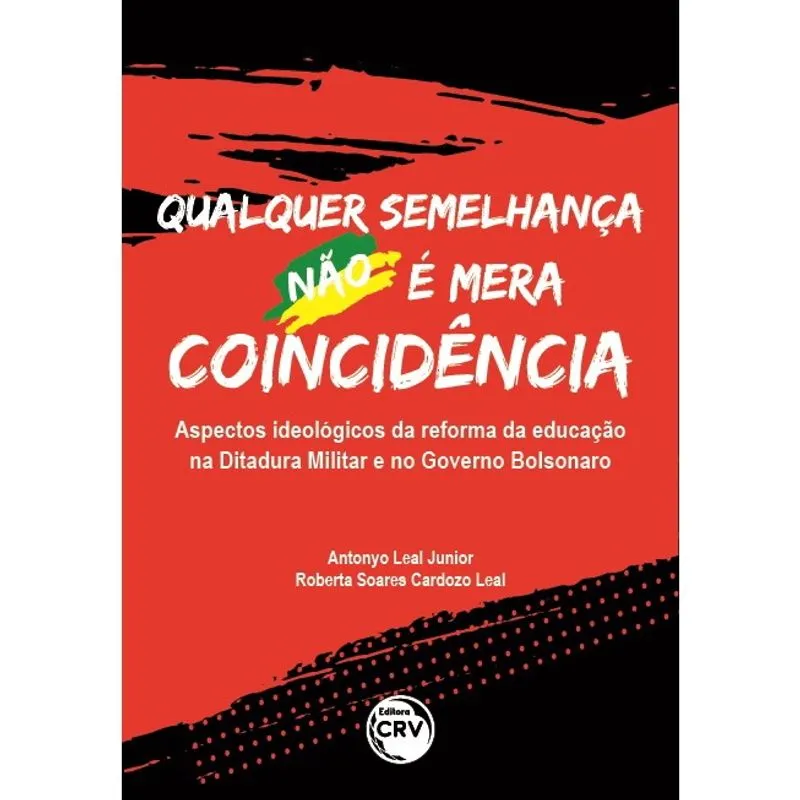 Livro - Qualquer semelhança não é mera coincidência: aspectos ideológicos da reforma da educação na ditadura militar e no governo Bolsonaro
