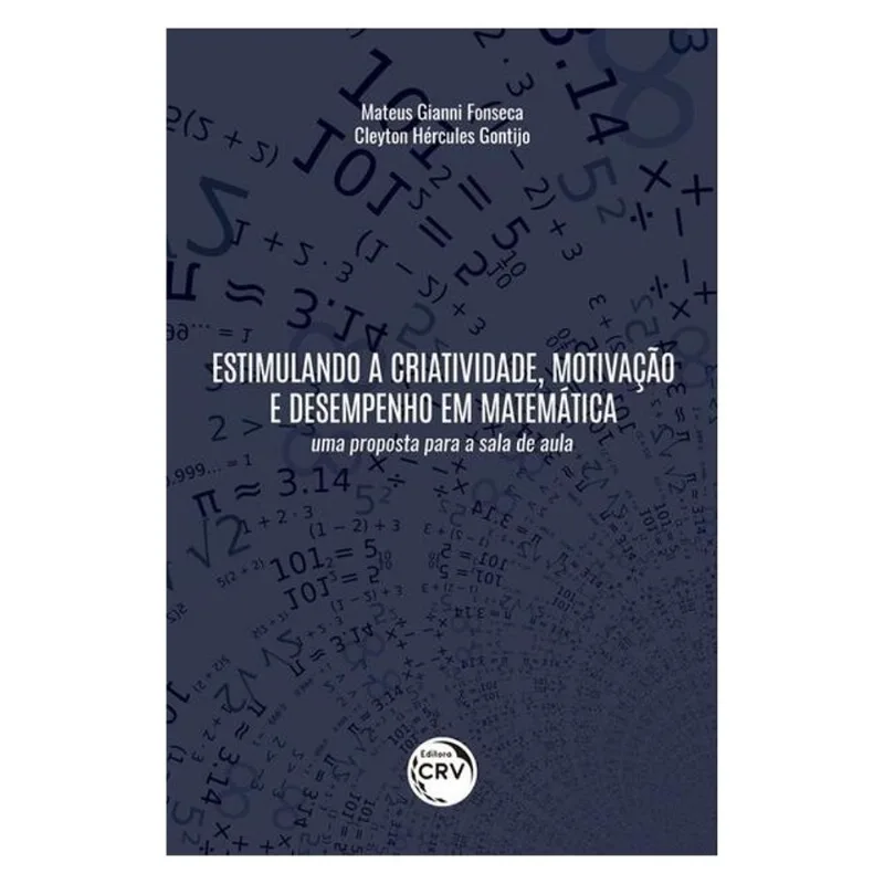 ESTIMULANDO A CRIATIVIDADE, MOTIVAÇÃO E DESEMPENHO EM MATEMÁTICA