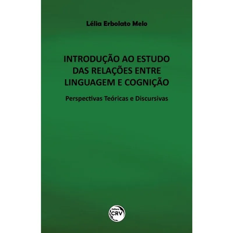 Livro - Introdução ao estudo das relações entre linguagem e cognição: Perspectivas teóricas e discursivas