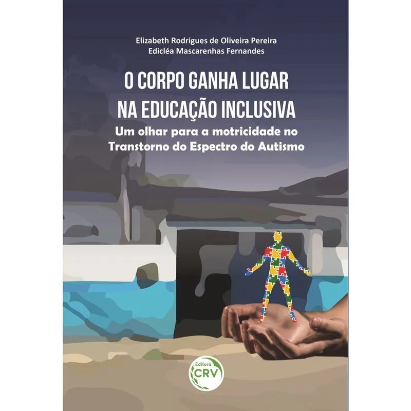 Livro - O corpo ganha lugar na educação inclusiva: um olhar para a motricidade no transtorno do espectro do autismo (TEA)