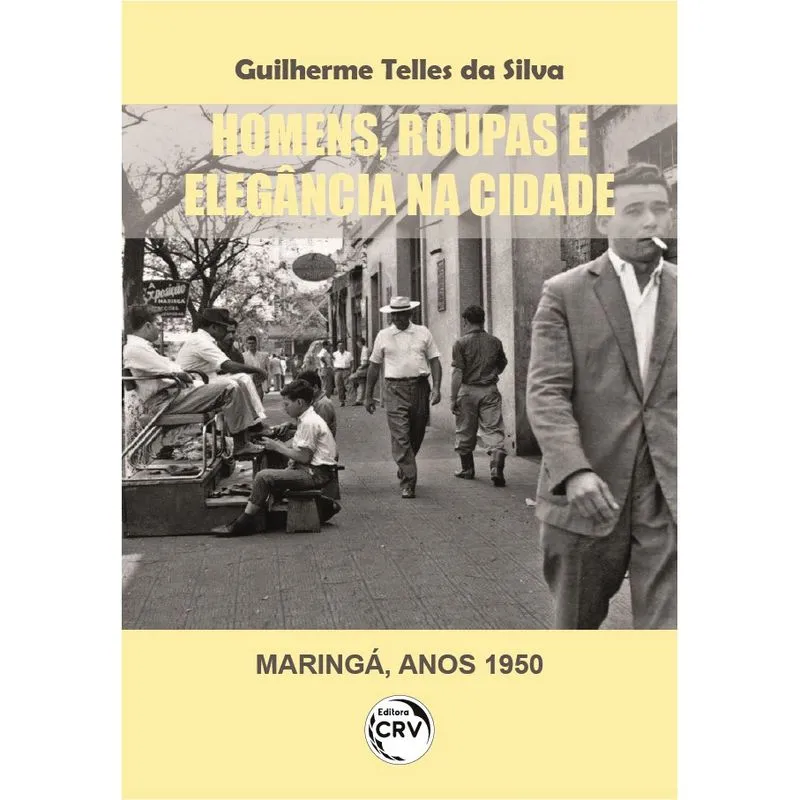 Livro - Homens, roupas e elegância na cidade (Maringá, anos 1950)