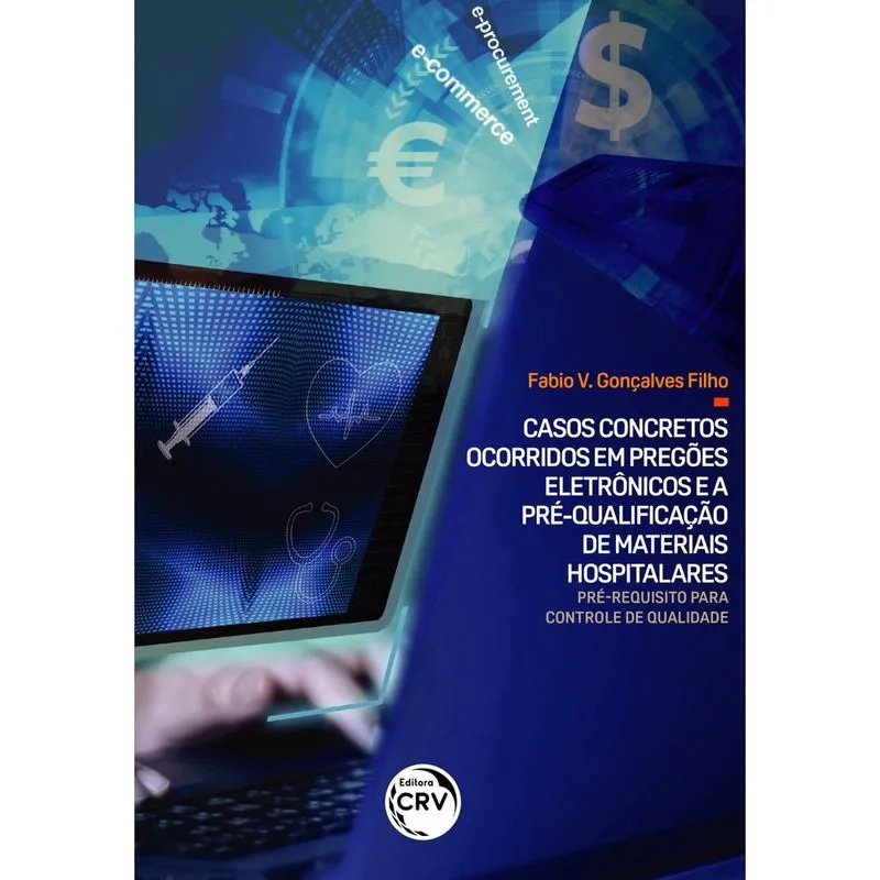 Livro - Casos concretos ocorridos em pregões eletrônicos e a pré-qualificação de materiais hospitalares: pré-requisito para controle de qualidade