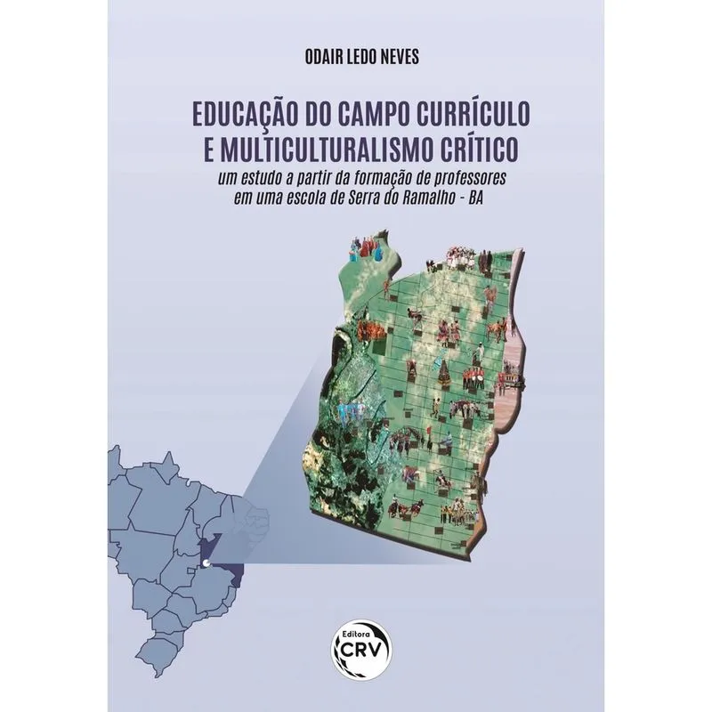 Livro - Educação do campo, currículo e multiculturalismo crítico: um estudo a partir da formação de professores em uma escola de Serra do Ramalho – BA