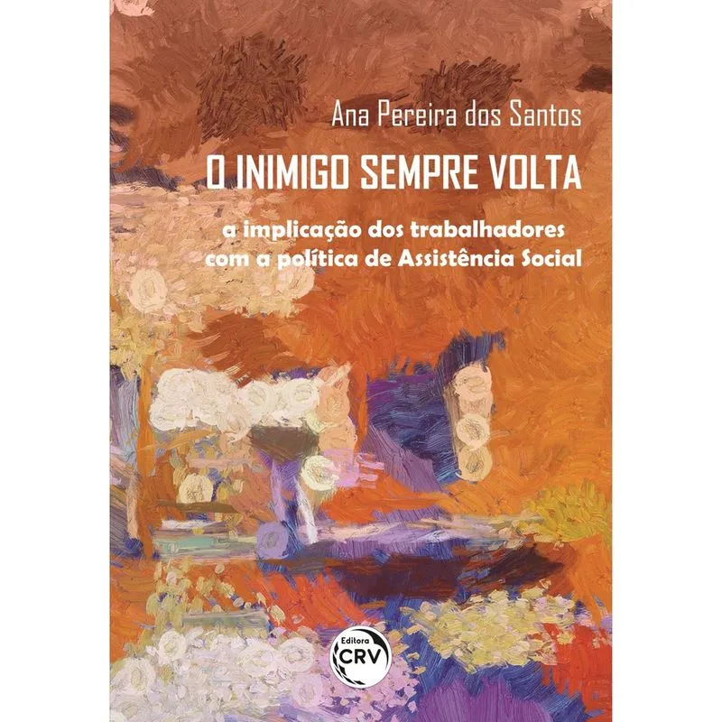 Livro - O inimigo sempre volta: a implicação dos trabalhadores com a política de assistência social