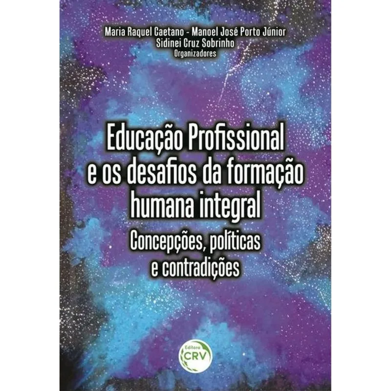 EDUCAÇÃO PROFISSIONAL E OS DESAFIOS DA FORMAÇÃO HUMANA INTEGRAL