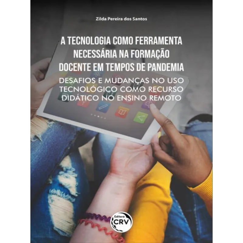 A TECNOLOGIA COMO FERRAMENTA NECESSÁRIA NA FORMAÇÃO DOCENTE EM TEMPOS DE PANDEMIA
