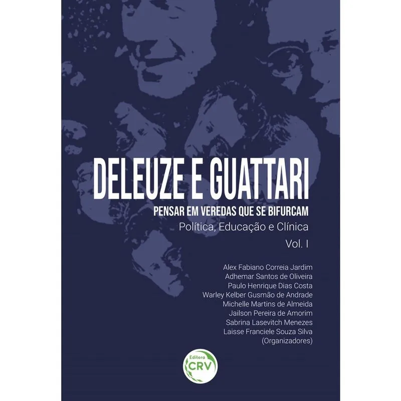 Livro - Deleuze e Guattari – pensar em veredas que se bifurcam: política, educação e clínica volume i