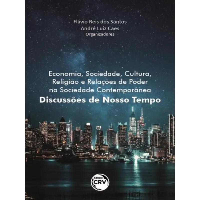 ECONOMIA, SOCIEDADE, CULTURA, RELIGIÃO E RELAÇÕES DE PODER NA SOCIEDADE CONTEMPORÂNEA