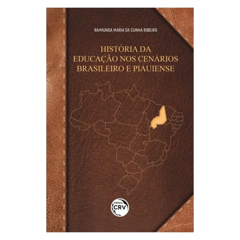 HISTÓRIA DA EDUCAÇÃO NOS CENÁRIOS BRASILEIRO E PIAUIENSE