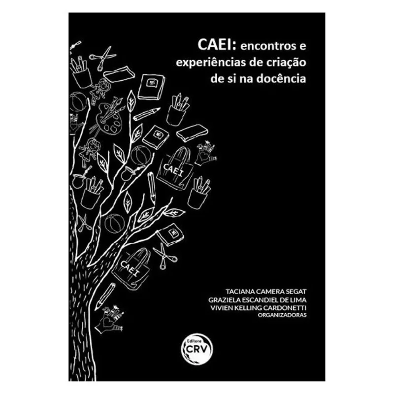 CAEI: ENCONTROS E EXPERIÊNCIAS DE CRIAÇÃO DE SI NA DOCÊNCIA