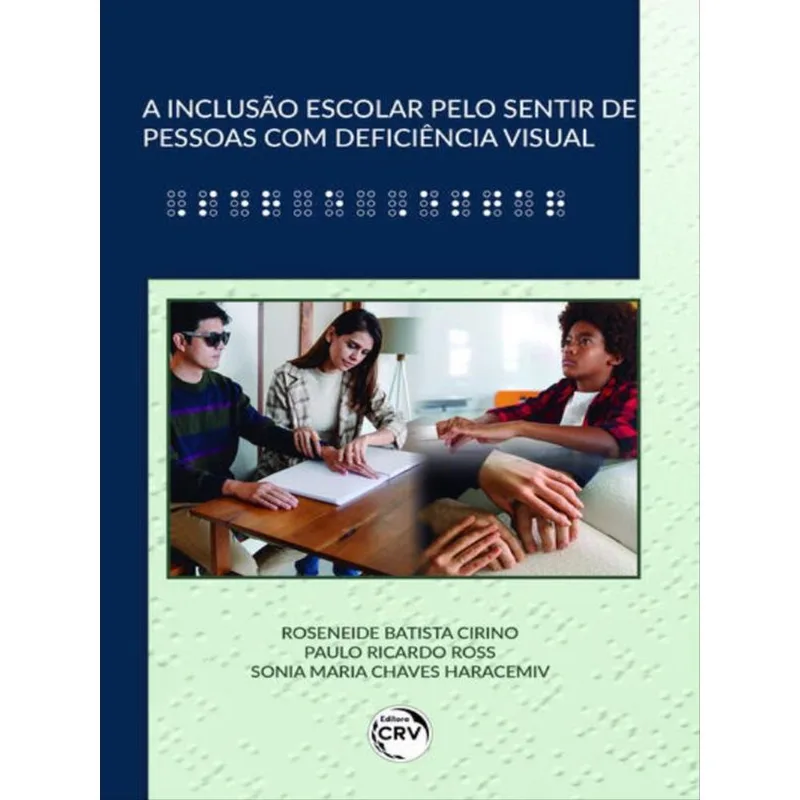 A INCLUSÃO ESCOLAR PELO SENTIR DE PESSOAS COM DEFICIÊNCIA VISUAL