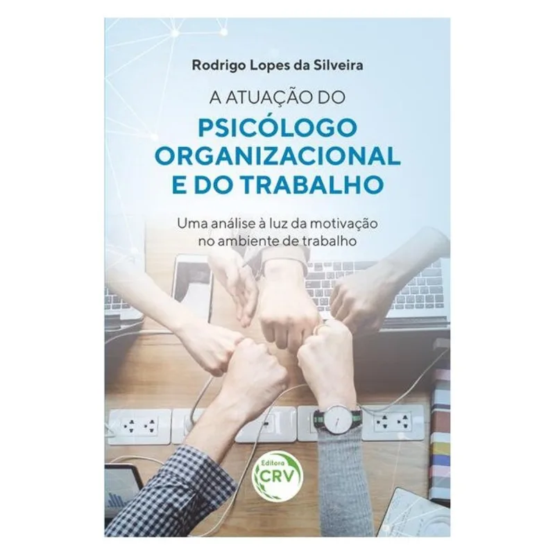 A ATUAÇÃO DO PSICÓLOGO ORGANIZACIONAL E DO TRABALHO