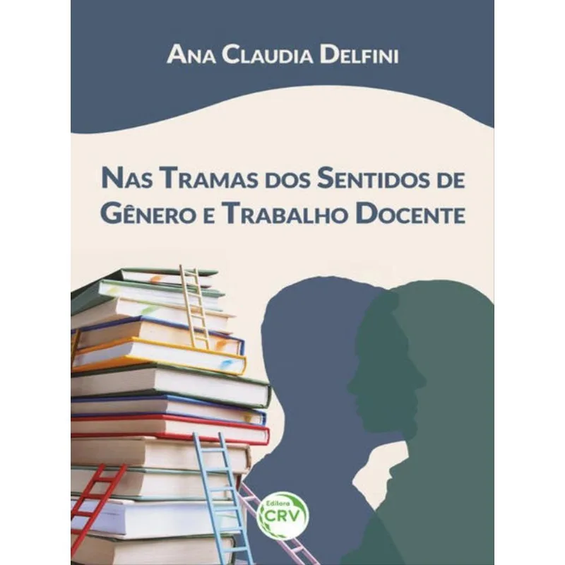 NAS TRAMAS DOS SENTIDOS DE GÊNERO E TRABALHO DOCENTE