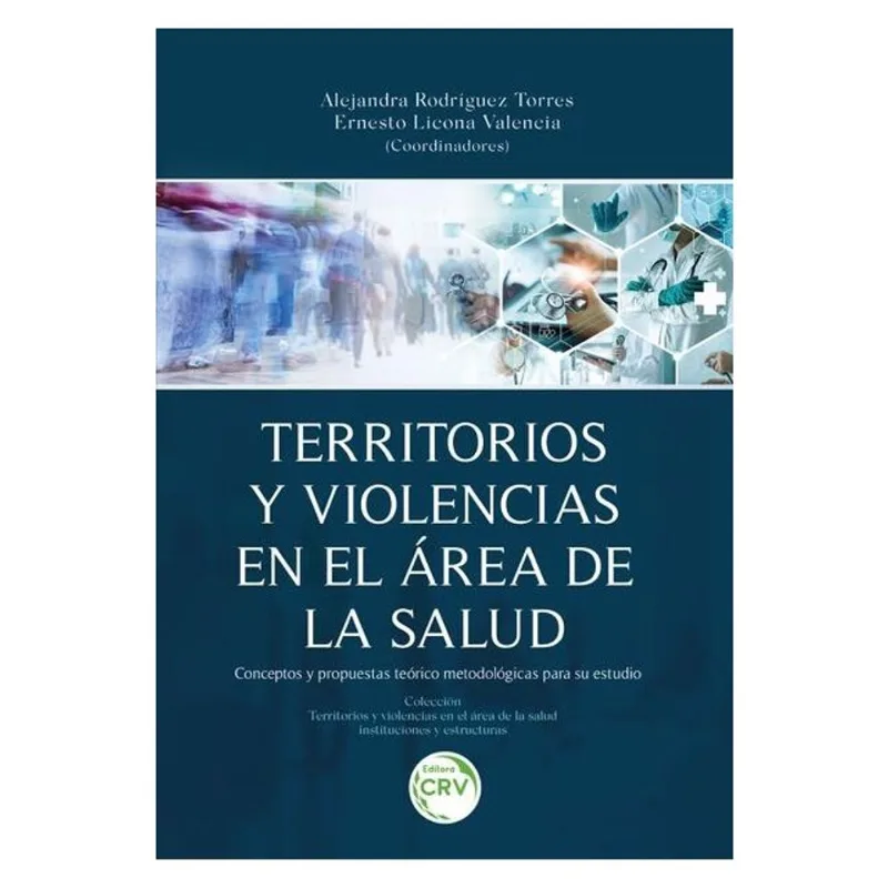 TERRITORIOS Y VIOLENCIAS EN EL ÁREA DE LA SALUD CONCEPTOS Y PROPUESTAS TEÓRICO METODOLÓGICAS PARA SU