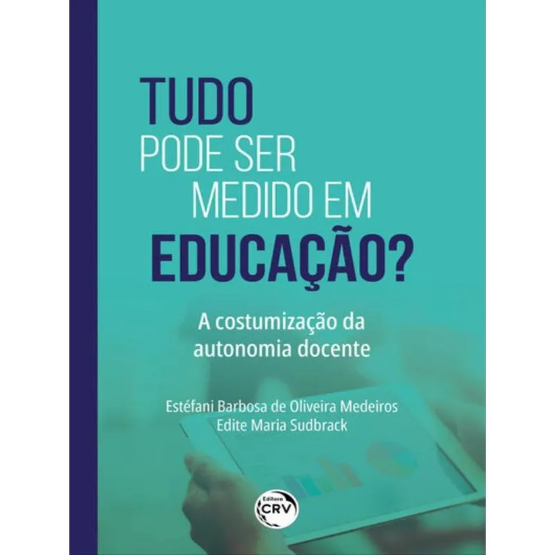 TUDO PODE SER MEDIDO EM EDUCAÇÃO? A COSTUMIZAÇÃO DA AUTONOMIA DOCENTE
