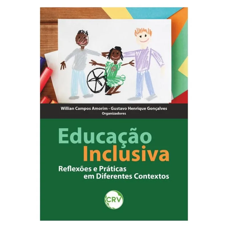 EDUCAÇÃO INCLUSIVA: REFLEXÕES E PRÁTICAS EM DIFERENTES CONTEXTOS