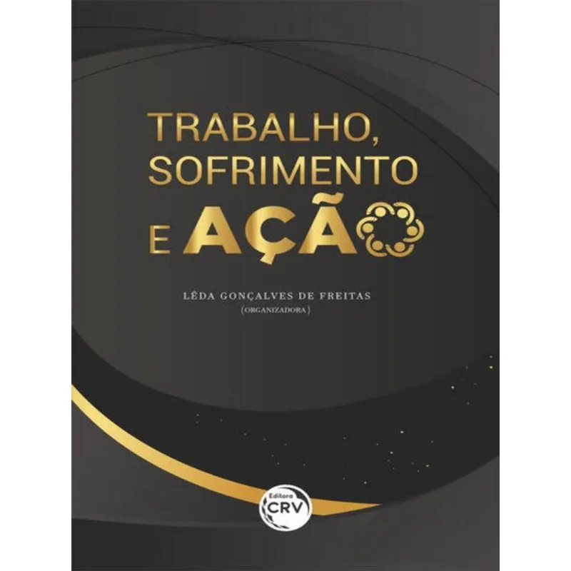 TRABALHO, SOFRIMENTO E AÇÃO