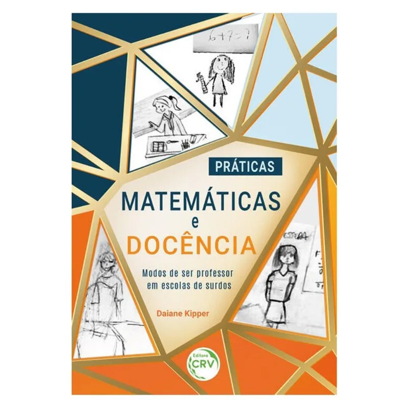 PRÁTICAS MATEMÁTICAS E DOCÊNCIA: MODOS DE SER PROFESSOR EM ESCOLAS DE SURDOS