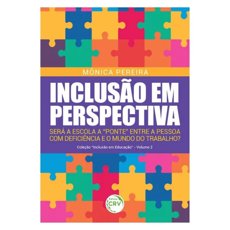 INCLUSÃO EM PERSPECTIVA: SERÁ A ESCOLA A “PONTE” ENTRE A PESSOA COM DEFICIÊNCIA E O MUNDO TRABALHO?