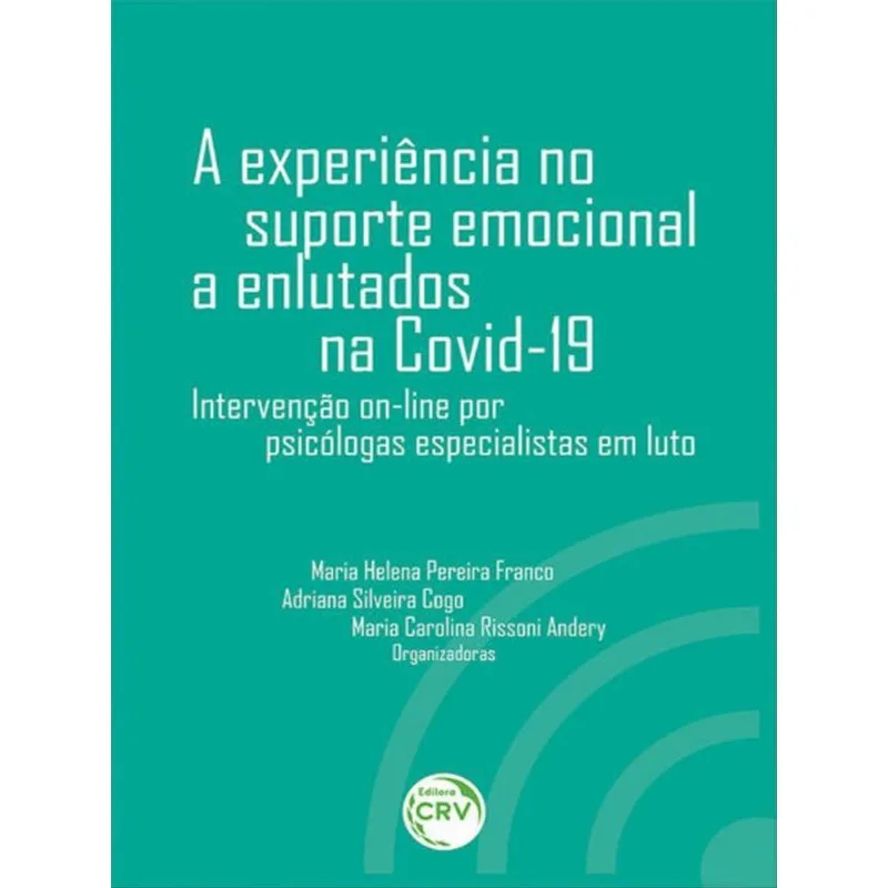 A EXPERIÊNCIA NO SUPORTE EMOCIONAL A ENLUTADOS NA COVID-19 INTERVENÇÃO ON-LINE POR PSICÓLOGAS ESPECI