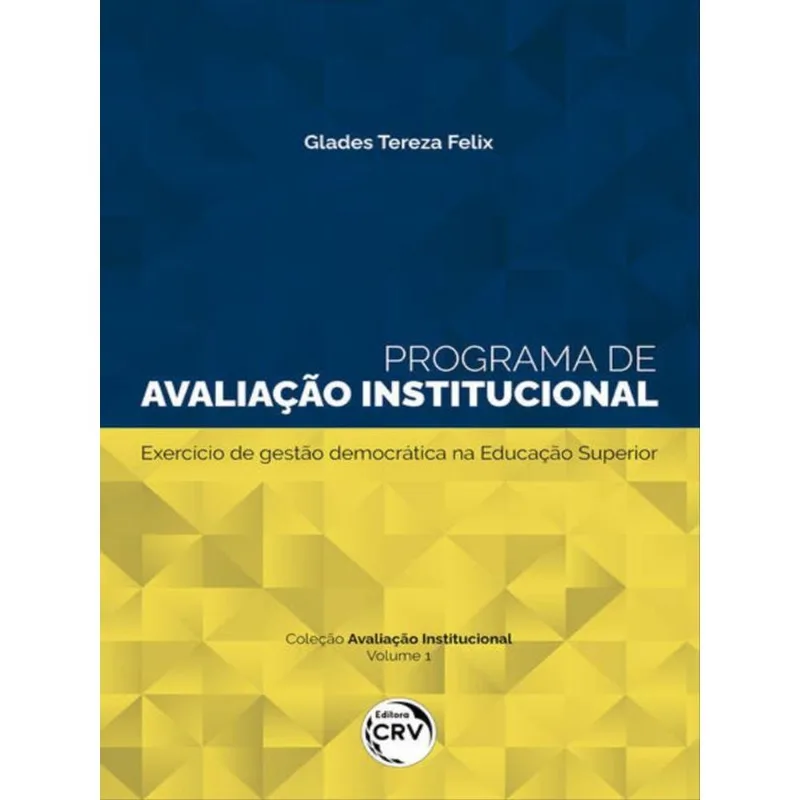PROGRAMA DE AVALIAÇÃO INSTITUCIONAL:EXERCÍCIO DE GESTÃO DEMOCRÁTICA NA EDUCAÇÃO SUPERIOR