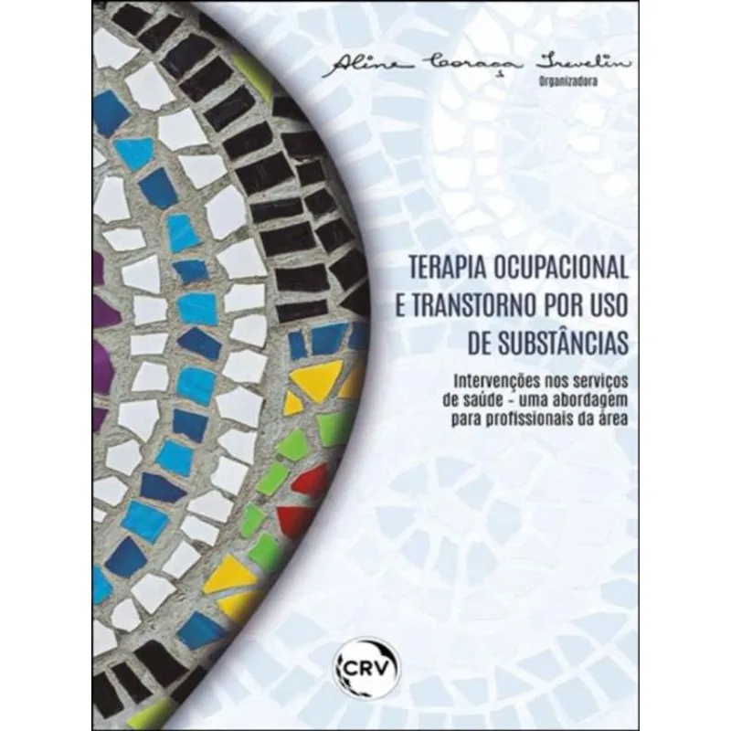 TERAPIA OCUPACIONAL E TRANSTORNO POR USO DE SUBSTÂNCIAS: INTERVENÇÕES NOS SERVIÇOS DE SAÚDE – UMA AB