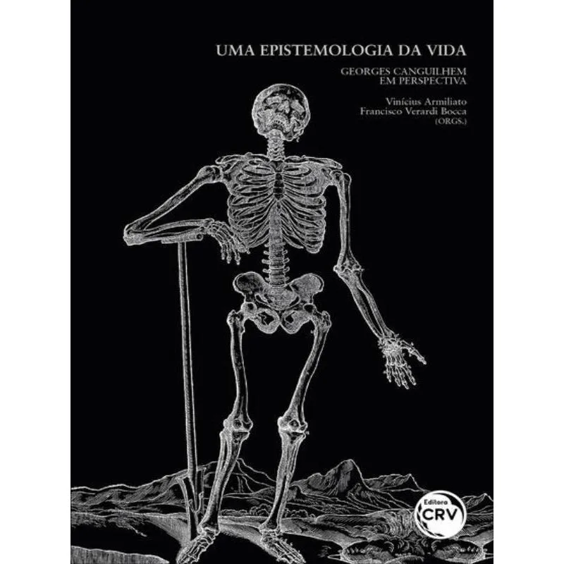UMA EPISTEMOLOGIA DA VIDA: GEORGES CANGUILHEM EM PERSPECTIVA