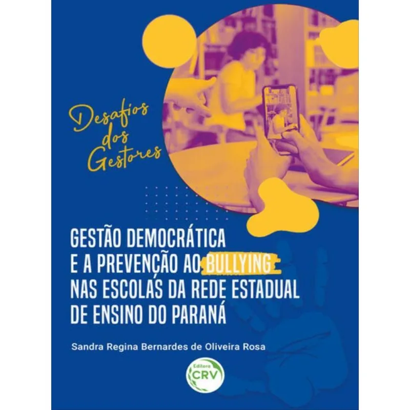 GESTÃO DEMOCRÁTICA E A PREVENÇÃO AO BULLYING NAS ESCOLAS DA REDE ESTADUAL DE ENSINO DO PARANÁ: DESAF
