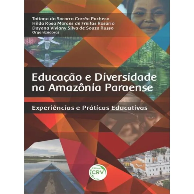 EDUCAÇÃO E DIVERSIDADE NA AMAZÔNIA PARAENSE: EXPERIÊNCIAS E PRÁTICAS EDUCATIVAS