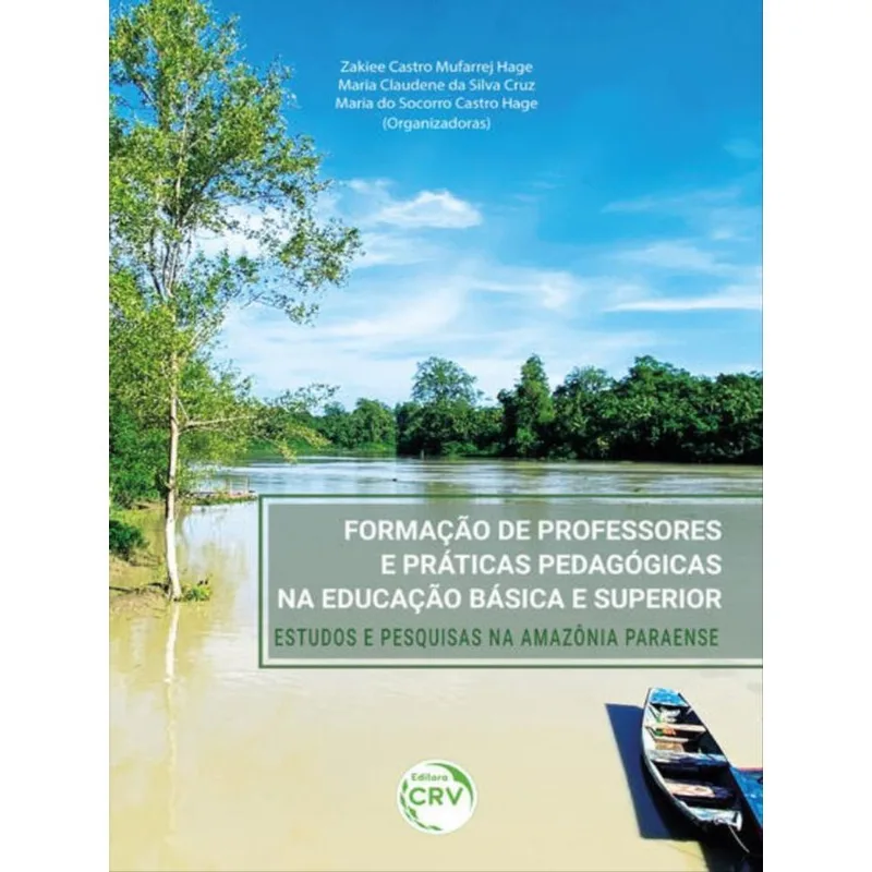 FORMAÇÃO DE PROFESSORES E PRÁTICAS PEDAGÓGICAS NA EDUCAÇÃO BÁSICA E SUPERIOR: ESTUDOS E PESQUISAS NA