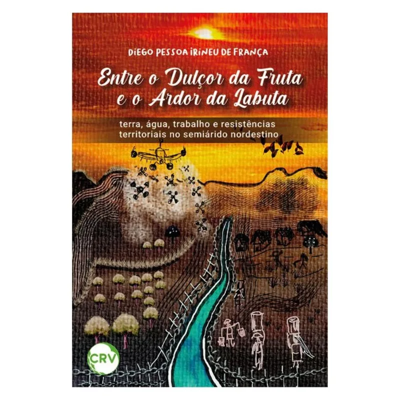ENTRE O DULÇOR DA FRUTA E O ARDOR DA LABUTA: TERRA, ÁGUA, TRABALHO E RESISTÊNCIAS TERRITORIAIS NO SE