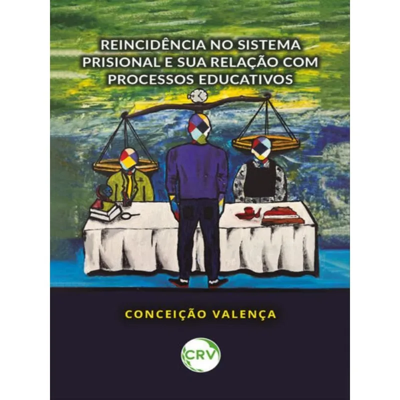 REINCIDÊNCIA NO SISTEMA PRISIONAL E SUA RELAÇÃO COM PROCESSOS EDUCATIVOS
