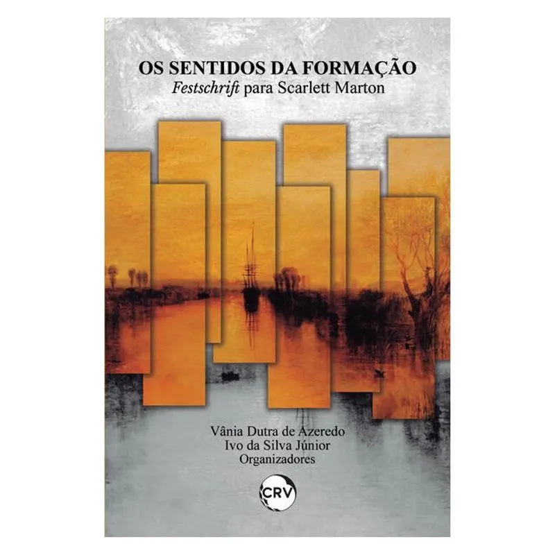 OS SENTIDOS DA FORMAÇÃO: FESTSCHRIFT PARA SCARLETT MARTON