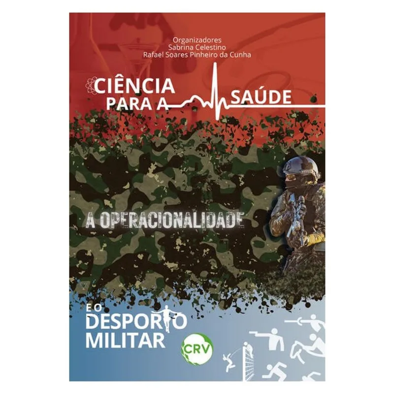 CIÊNCIA PARA A SAÚDE, A OPERACIONALIDADE E O DESPORTO MILITAR