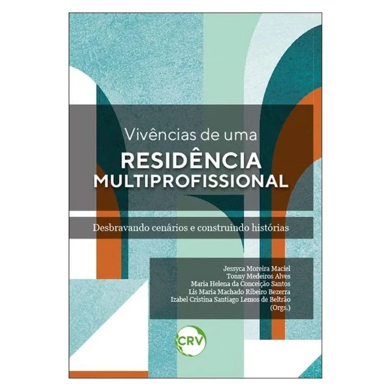 VIVÊNCIAS DE UMA RESIDÊNCIA MULTIPROFISSIONAL: DESBRAVANDO CENÁRIOS E CONSTRUINDO HISTÓRIAS
