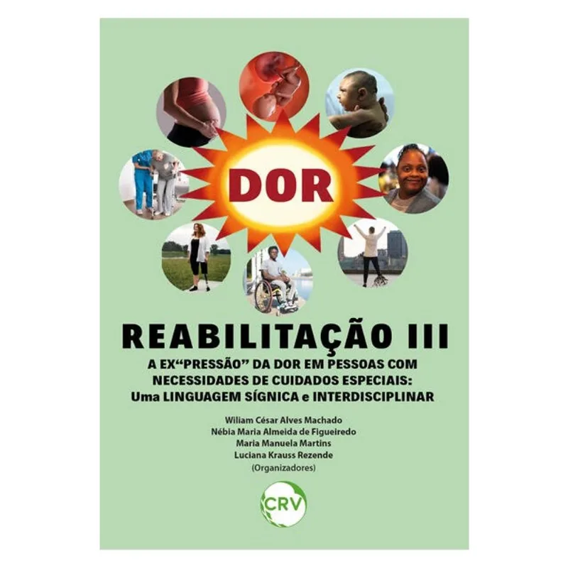REABILITAÇÃO III - A EX‘‘PRESSÃO” DA DOR EM PESSOAS COM NECESSIDADES DE CUIDADOS ESPECIAIS: UMA LING