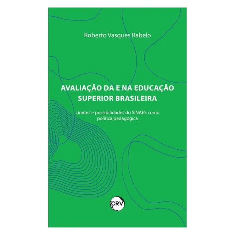 AVALIAÇÃO DA E NA EDUCAÇÃO SUPERIOR BRASILEIRA: LIMITES E POSSIBILIDADES DO SINAES COMO POLÍTICA PÚB