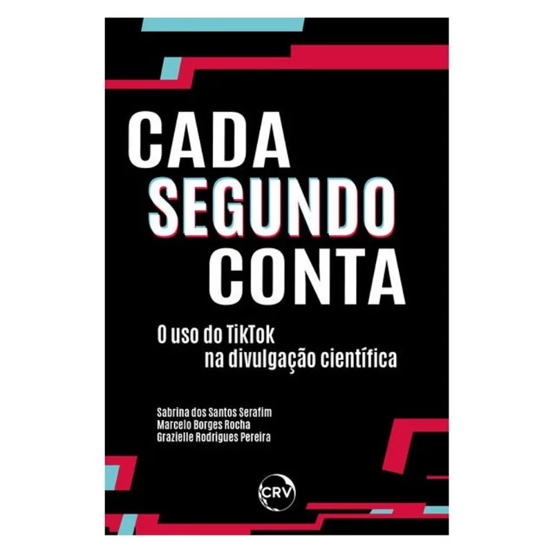 CADA SEGUNDO CONTA:O USO DO TIKTOK NA DIVULGAÇÃO CIENTÍFICA