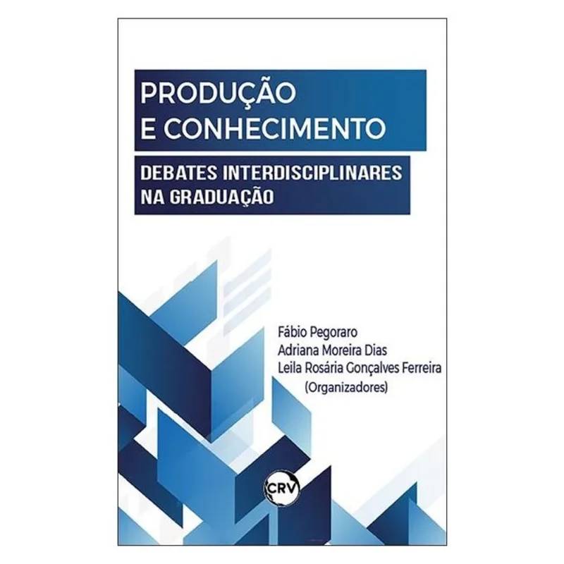 PRODUÇÃO E CONHECIMENTO: DEBATES INTERDISCIPLINARES NA GRADUAÇÃO