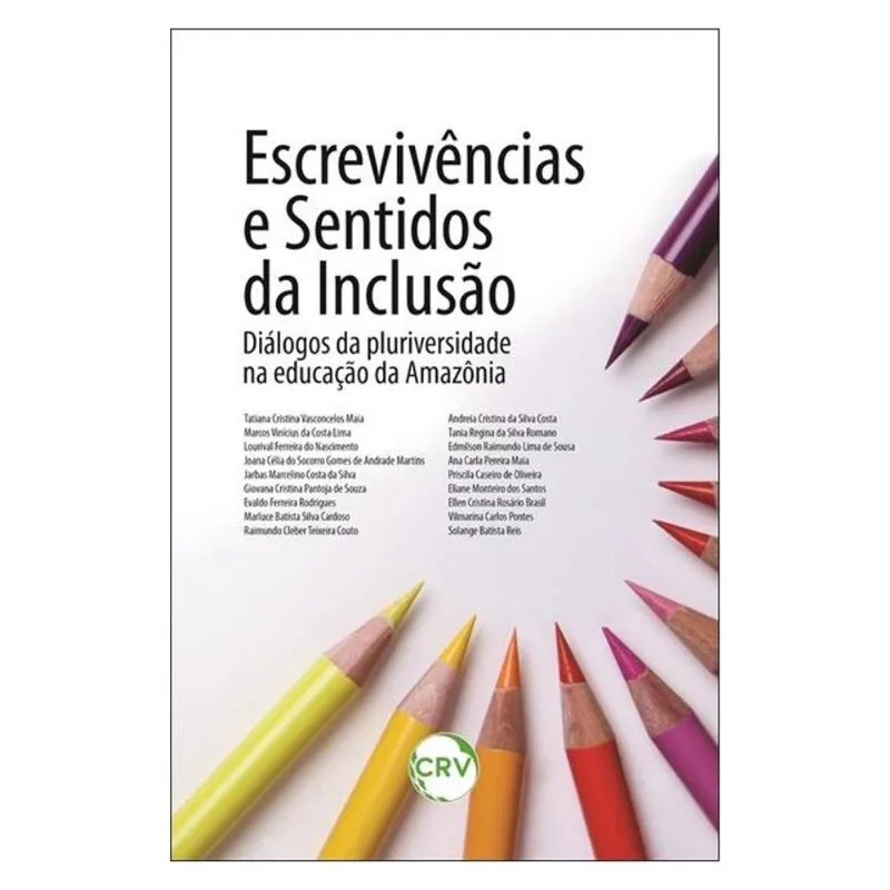 ESCREVIVÊNCIAS E SENTIDOS DA INCLUSÃO: DIÁLOGOS DA PLURIVERSIDADE NA EDUCAÇÃO DA AMAZÔNIA