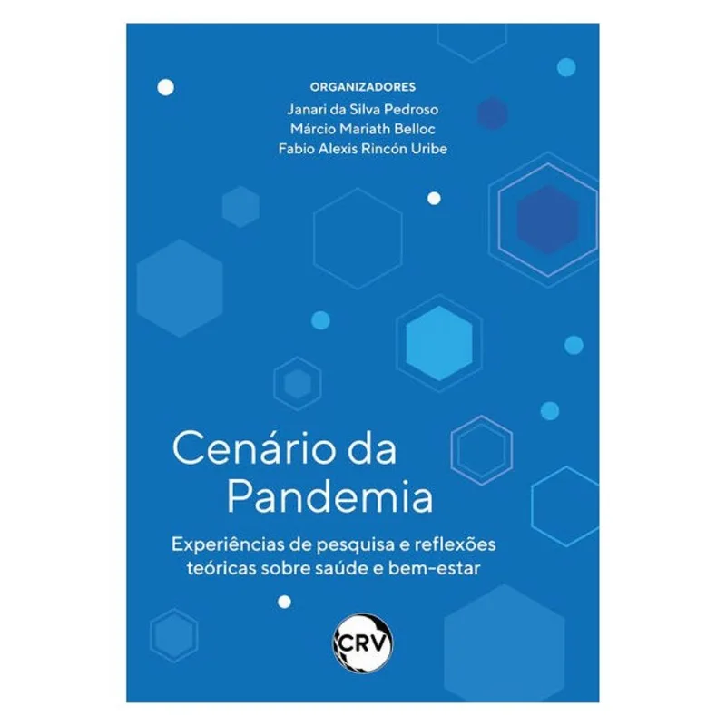 CENÁRIO DA PANDEMIA: EXPERIÊNCIAS DE PESQUISA E REFLEXÕES TEÓRICAS SOBRE SAÚDE E BEM-ESTAR
