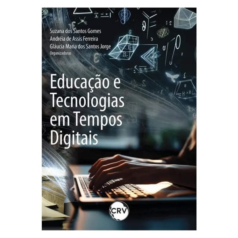 EDUCAÇÃO E TECNOLOGIAS EM TEMPOS DIGITAIS