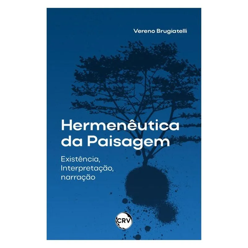 HERMENÊUTICA DA PAISAGEM: EXISTÊNCIA, INTERPRETAÇÃO, NARRAÇÃO