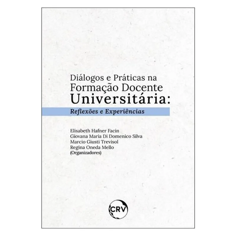 DIÁLOGOS E PRÁTICAS NA FORMAÇÃO DOCENTE UNIVERSITÁRIA: REFLEXÕES E EXPERIÊNCIAS