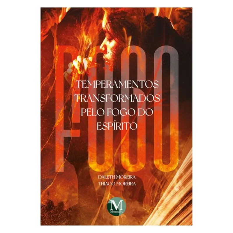 TEMPERAMENTOS TRANSFORMADOS PELO FOGO DO ESPÍRITO