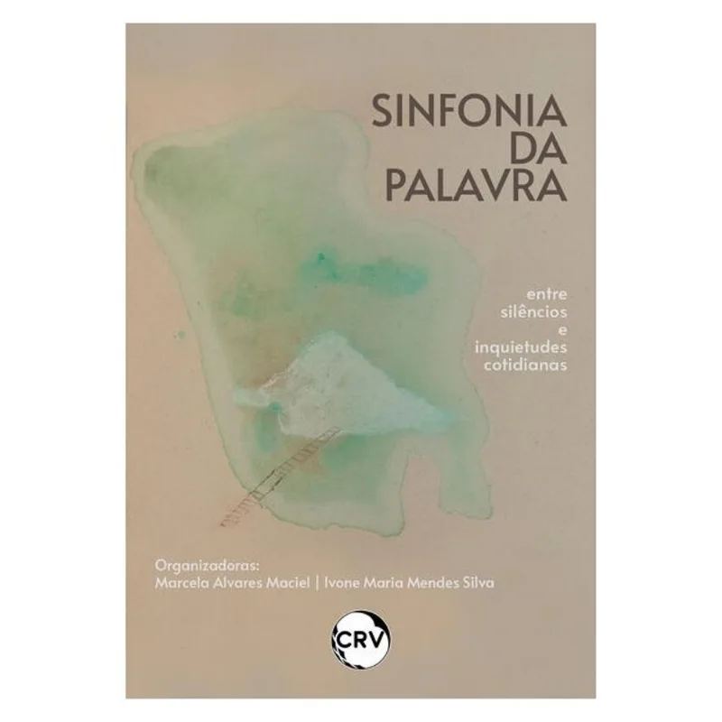 SINFONIA DA PALAVRA: ENTRE SILÊNCIOS E INQUIETUDES COTIDIANAS
