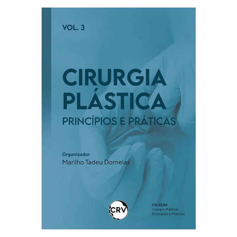 CIRURGIA PLÁSTICA: PRINCÍPIOS E PRÁTICAS VOL.: 03