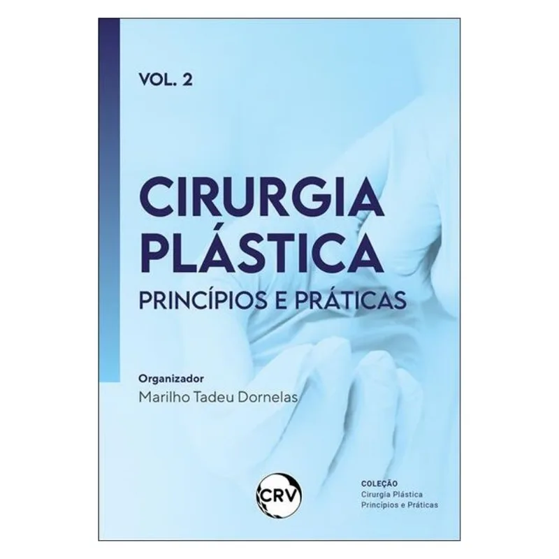 CIRURGIA PLÁSTICA: PRINCÍPIOS E PRÁTICAS VOL. 2