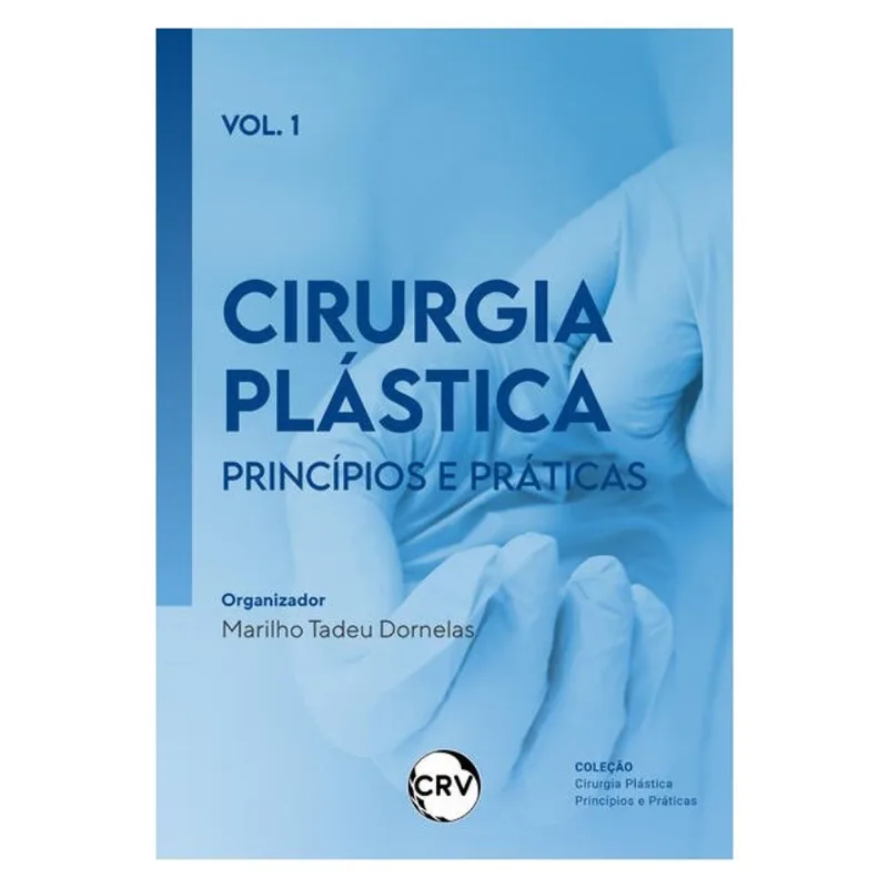 CIRURGIA PLÁSTICA: PRINCÍPIOS E PRÁTICAS - VOL.: 01