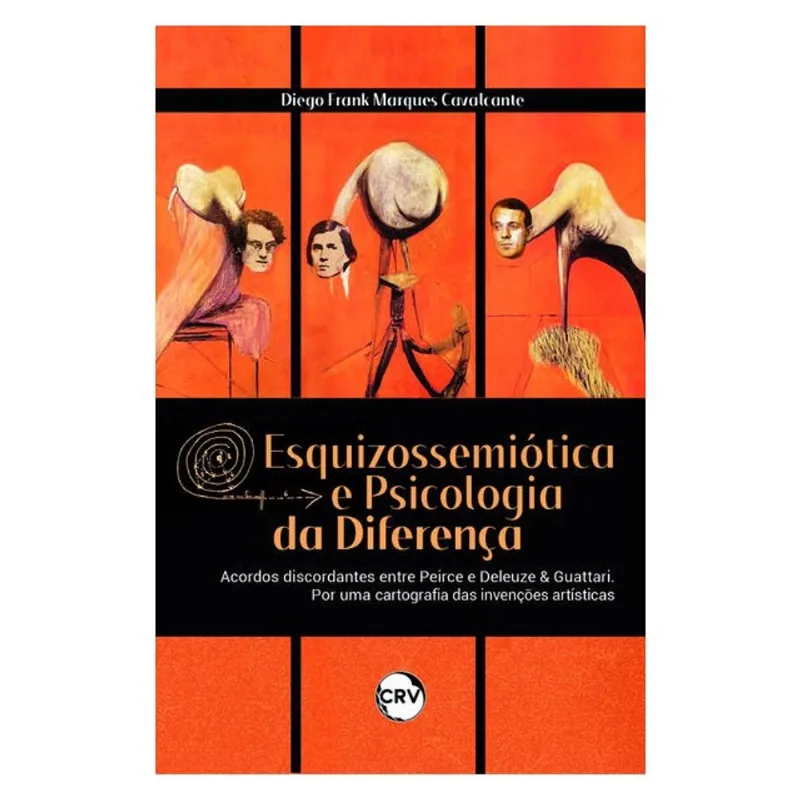 ESQUIZOSSEMIÓTICA E PSICOLOGIA DA DIFERENÇA: ACORDOS DISCORDANTES ENTRE PEIRCE E DELEUZE & GUATTARI.